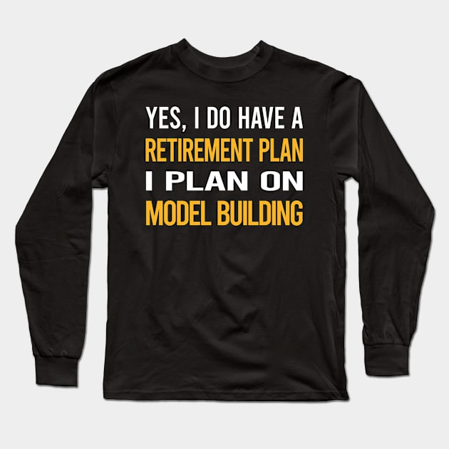 Funny My Retirement Plan Model Building Long Sleeve T-Shirt by Happy Life